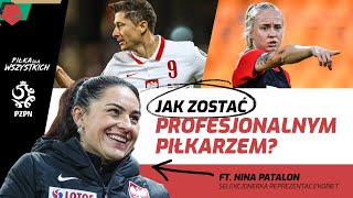 JAK ZOSTAĆ PROFESJONALNYM PIŁKARZEM ft Nina Patalon [upl. by Yendor]