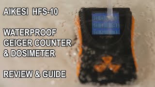 Aikesi HFS10 Geiger Counter amp Dosimeter  Review amp Guide [upl. by Kiley]