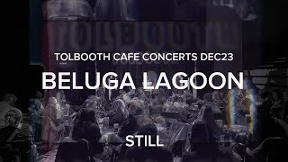 Beluga Lagoon Still live at The Tolbooth Dec23 [upl. by Jaban189]