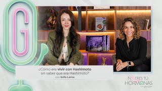 ¿Cómo era vivir con Hashimoto sin saber que era Hashimoto con Sofía Larios NETSTH Episodio 94 [upl. by Akenal]