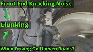 Knocking Noise From The Front  Found amp Fixed  Possible Causes Listed [upl. by Eetnuahs824]