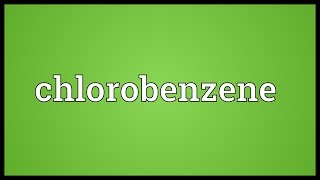 Chlorobenzene Meaning [upl. by Aivila340]