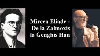 Mircea Eliade  De la Zalmoxis la Genghis Han Partea 1 [upl. by Ahsenwahs715]