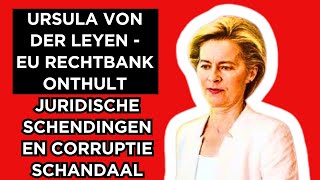 🔴Ursula von der Leyen  EUHof onthult wetsovertredingen en corruptieschandaal [upl. by Kcirneh22]