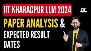 IIT Kharagpur LLM 2024 Paper Analysis and Expected Result Date IIT KGP LLM 2024 Paper Analysis [upl. by Ilise626]