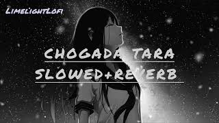 Chogada Tara Slowed and Reverb  Chogada Tara lofi remix song  Chogada Tara song  Chogada Tara [upl. by Cirdek871]