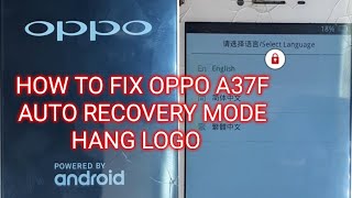 How To Fix Oppo A37f auto recovery mode problem fix solution amp Hang Logo [upl. by Enneles]