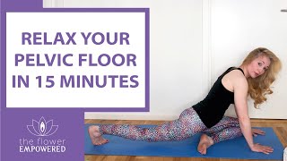 Relax Your Pelvic Floor in 15 minutes  Release Pelvic Tension [upl. by Einnob]