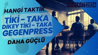 Hangi Taktik Daha Güçlü Football Manager 2024  Tiki Taka Dikey Tiki Taka Gegenpress [upl. by Ranita]