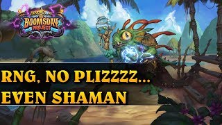 RNG NO PLIZZZZ  EVEN SHAMAN  Hearthstone Decks std The Boomsday Project [upl. by Downing869]