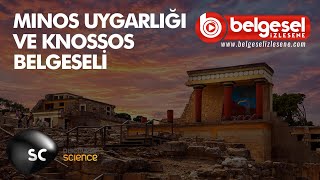 Tarihe Yakından Bakış Minos Uygarlığı ve Knossos Belgeseli  Türkçe Dublaj [upl. by Esinaej]