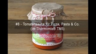 8  Tomatensauce für Pizza Pasta amp Co im Thermomix® TM5 [upl. by Pinkerton435]