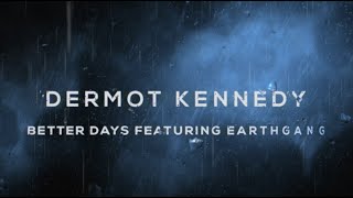 Dermot Kennedy – Better Days feat EARTHGANG Lyric Video [upl. by Tower102]