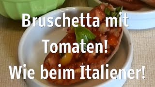 Bruschetta mit Tomaten Wie beim Italiener Kleiner Snack [upl. by Aicylla]