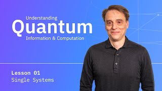 Single Systems  Understanding Quantum Information amp Computation  Lesson 01 [upl. by Limay]