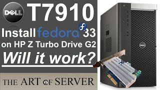 Dell Precision T7910  Installing Fedora 33 Workstation on HP Z Turbo Drive G2  Will it work [upl. by Namruht491]