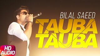 Tauba Tauba Full Audio Song  Bilal Saeed  Punjabi Audio Song Collection  Speed Records [upl. by Eceertal]