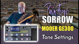 MOOER GE300  PINK FLOYD  SORROW  Tone Settings [upl. by Sim595]