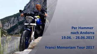 Per Hammer nach Andorra 2017 Franci Memoriam Tours FMT [upl. by Etennaej]