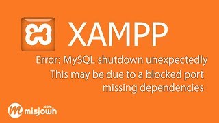 Error MySQL shutdown unexpectedly This may be due to a blocked port missing dependencies [upl. by Adleremse]