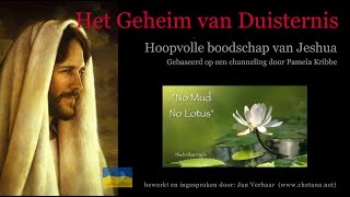 HET GEHEIM VAN DUISTERNIS hoopvolle boodschap van Jeshua in deze duistere tijden ingesproken [upl. by Wenz]