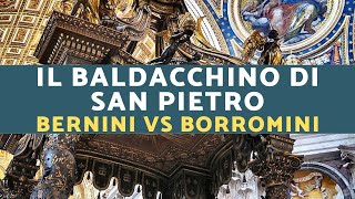 Il Baldacchino di San Pietro Il confronto tra Bernini e Borromini [upl. by Annaoi258]