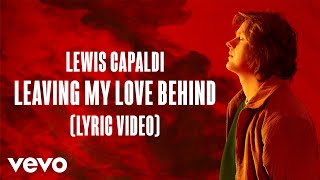 Lewis Capaldi  Leaving My Love Behind Lyric Video [upl. by Alfie]