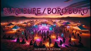 Bure Bure Boro Boro  Slowed Reverb  Bluff Master [upl. by Vincenty675]