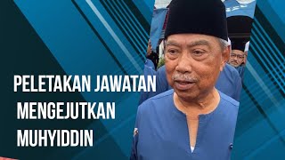 PELETAKAN JAWATAN MENGEJUTKAN MUHYIDDIN [upl. by Koffman765]