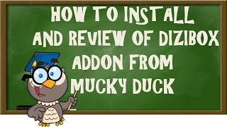 KODI LESSONSHOW TO INSTALL AND REVIEW OF DIZIBOX ADDON FROM MUCKY DUCK [upl. by Anerat]