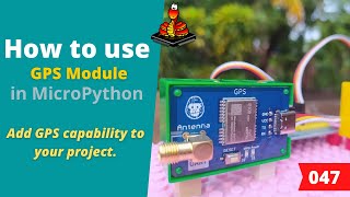 047  MicroPython TechNotes GPS [upl. by Hunley]