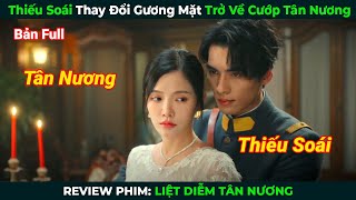 Review Phim Thiếu Soái Thay Đổi Gương Mặt Trở Về Cướp Tân Nương  Tóm Tắt Phim Ngôn Tình Hay 2024 [upl. by Oiracam]