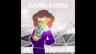 Djemba Djemba  I Just Go Official Full Stream [upl. by Lalage]