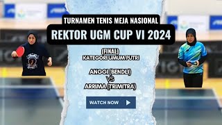 ANGGI BENDLI vs ARRIMA TRIMITRA FINAL TURNAMEN TENIS MEJA NASIONAL REKTOR UGM CUP VI 2024 [upl. by Morel]