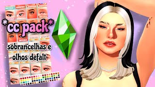 PACK de SOBRANCELHAS e OLHOS DEFALT ✨  MAXIS MATCH CC  The Sims 4 Conteudo Personalizado [upl. by Hamforrd]