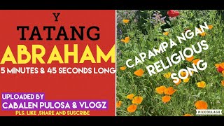 I TATANG ABRAHAM 5MINS AND 50 SECS VIDEO SONG RELIGIOUS SONG [upl. by Eseerahs980]