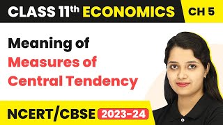 Meaning of Measures of Central TendencyMeasures of Central Tendency  Class 11 EconomicsStatistics [upl. by Jannel139]