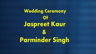 II Live II Wedding Ceremony Of  Jaspreet Kaur amp Parminder Singh [upl. by Maxima]