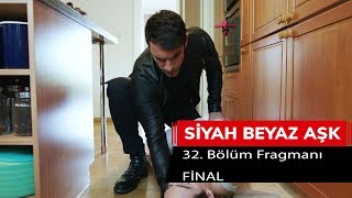 Siyah Beyaz Aşk 32 Bölüm Fragmanı  FİNAL [upl. by Turnheim]