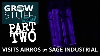 Grow Stuff INSIDER visits AirROS by SAGE Industrial Part 2 [upl. by Nueormahc]