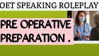 OET SPEAKING ROLEPLAY NURSINGPreoperative Checks Pre operative instruction OET ROLEPLAY [upl. by Onibag545]