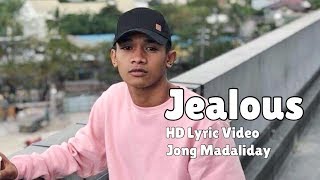 Jong Madaliday  Jealous HD Lyric Video [upl. by Atims]