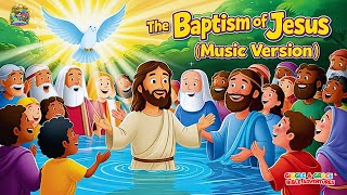 The Baptism of Jesus – Inspiring Kids Bible Song  Christian Songs for Children [upl. by Nolur]