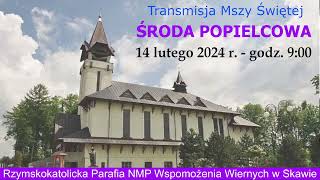 14 II 2024 r – Środa Popielcowa  msza święta godz 900 – Parafia NMPWW w Skawie [upl. by Levy361]