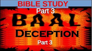 Bible Study Baal Deception Part 3 [upl. by Harcourt581]