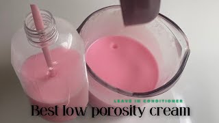 The Ultimate Solution for Low Porosity Hair DIY Creamy LeaveIn Conditioner [upl. by Delainey]