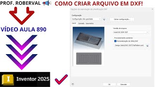 Aula 890  Como Criar Arquivo em DXF no Autodesk Inventor 2025 [upl. by Mendel]