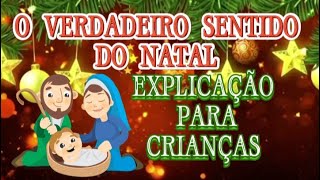 O VERDADEIRO SENTIDO DO NATAL EXPLICAÇÃO SIMPLES PARA CRIANÇAS [upl. by Jimmie]