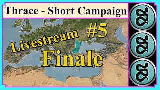 Thrace  Short Campaign 5  Dogged by War Rome Total War  Very Hard  Finale [upl. by Ynohtnael]