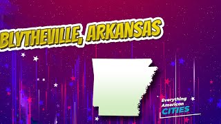 Blytheville Arkansas ⭐️🌎 AMERICAN CITIES 🌎⭐️ [upl. by Bat168]